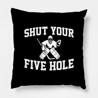 Shut Your Five Hole Pillow