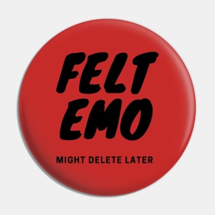 Felt Emo, Might Delete Later Pin