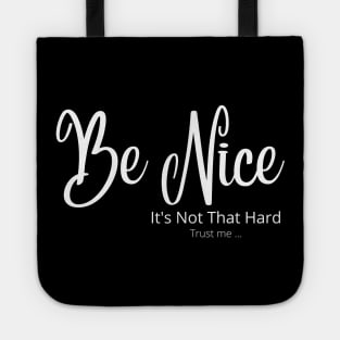 Be Nice its not that hard Tote