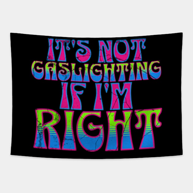 It's Not Gaslighting If I'm Right Funny Psychology Mental Health Tapestry by Lavender Celeste