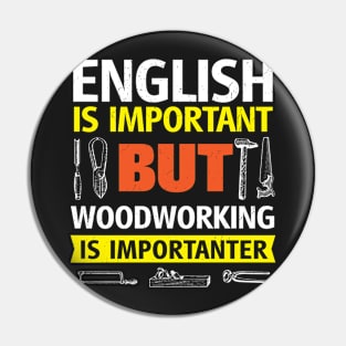 English Is Important But Woodworking is Importanter Pin