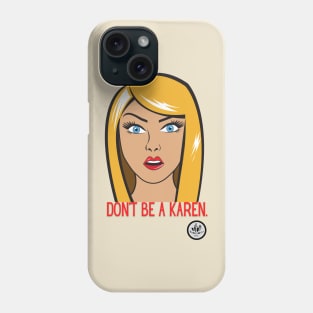 Don't be a Karen Phone Case