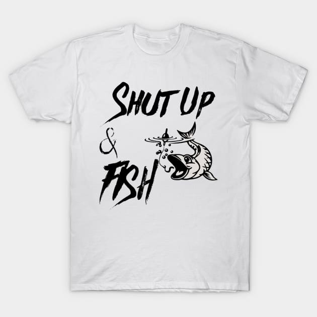 Shut Up and Fish - Funny Fishing Gift - T-Shirt
