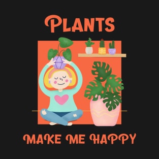 Plants Make Me Happy T-Shirt