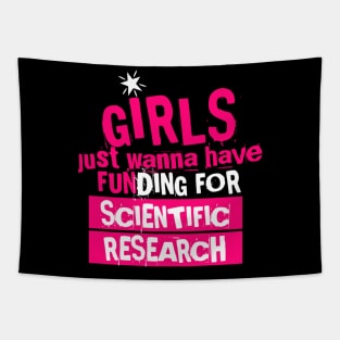 girls just wanna have funding for scientific research, funny cute design Tapestry