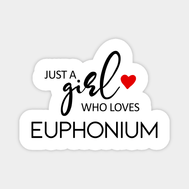 Just A Girl Who Loves Euphonium - Music Euphonium Magnet by teebest