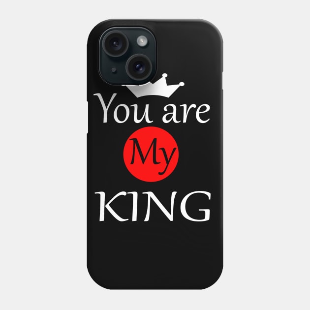 You are My King Phone Case by PinkBorn