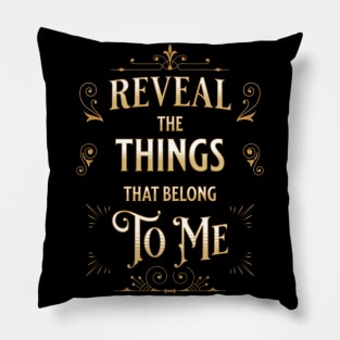 Reveal the things that belong to me (Deut. 29:29). Pillow