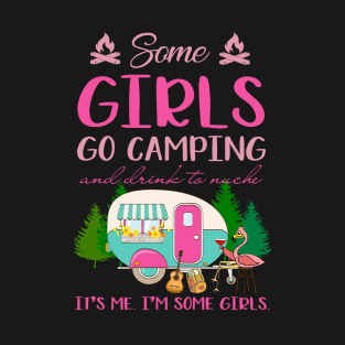 Some Girl Go Camping And Drink To Muche T-Shirt