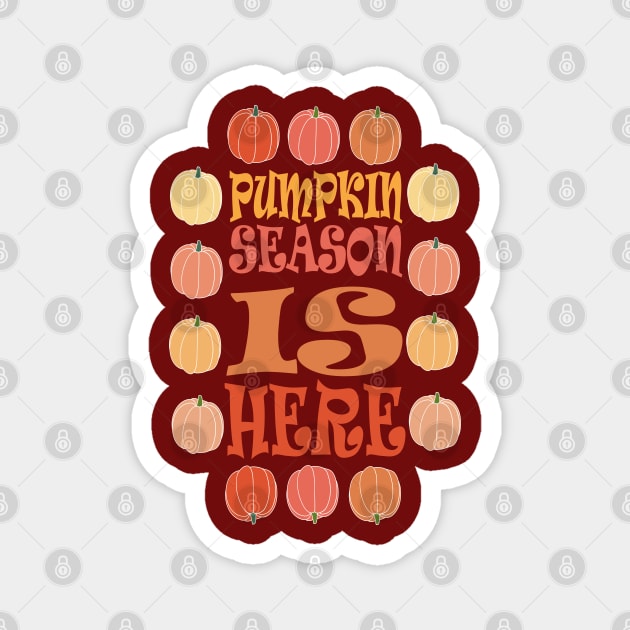 PUMPKIN SEASON IS HERE FALL AND THANKSGIVING DAY DESIGN Magnet by Day81