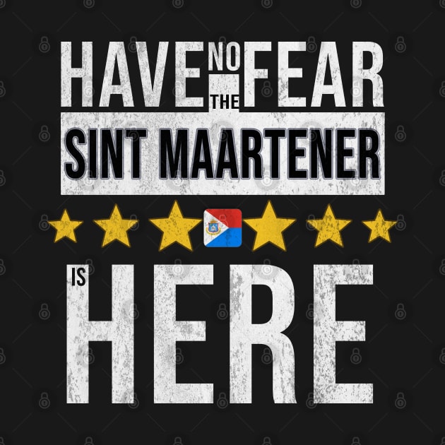 Have No Fear The St Sint Maartener Is Here - Gift for Sint Maartener From Sint Maarten by Country Flags