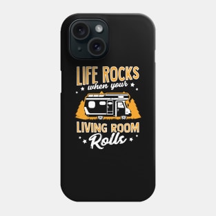 Life Rocks When Your Living Room Rolls Camper Gift Phone Case