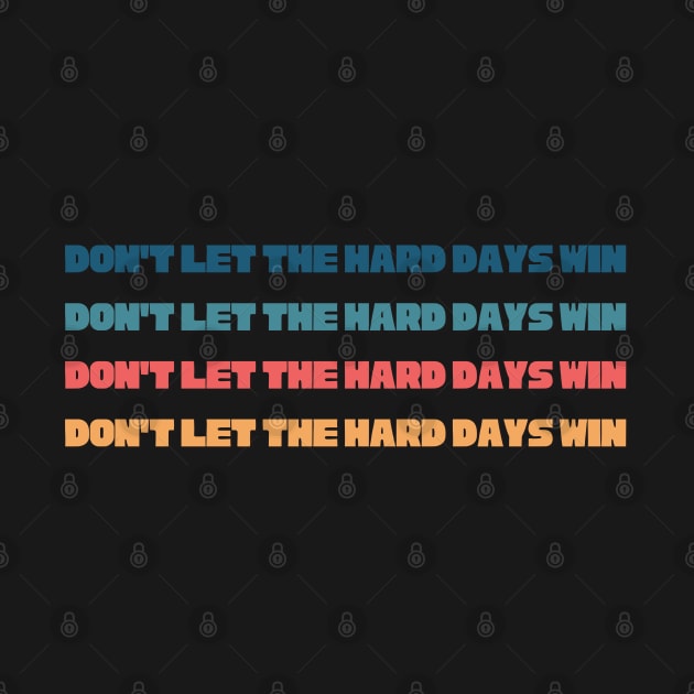 Don't let the hard days win by ygxyz