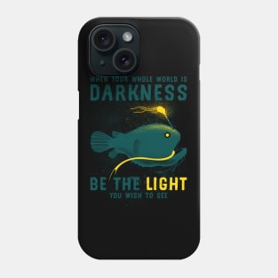 Inspirational Anglerfish Be the Light You Wish To See In The Dark Phone Case