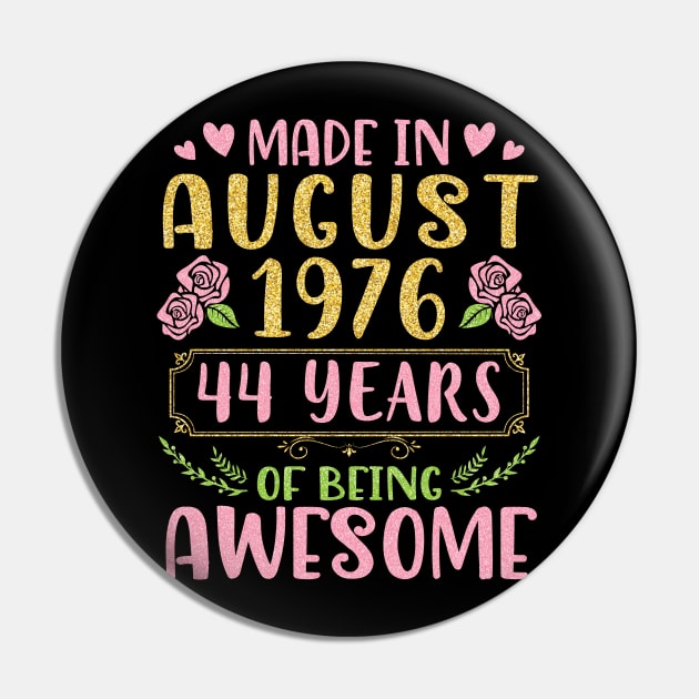 Made In August 1976 Happy Birthday 44 Years Of Being Awesome To Nana Mommy Aunt Sister Wife Daughter Pin by bakhanh123