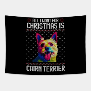 All I Want for Christmas is Cairn Terrier - Christmas Gift for Dog Lover Tapestry