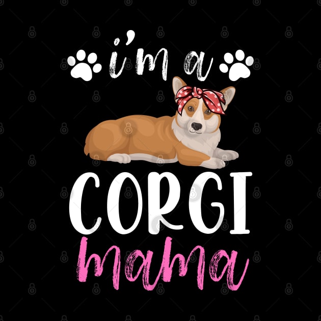 I'm a Corgi Mama puppy dog Lover design for women mother by madani04