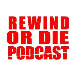 Rewind or Die TEXAS CHAINSAW STYLE T-Shirt