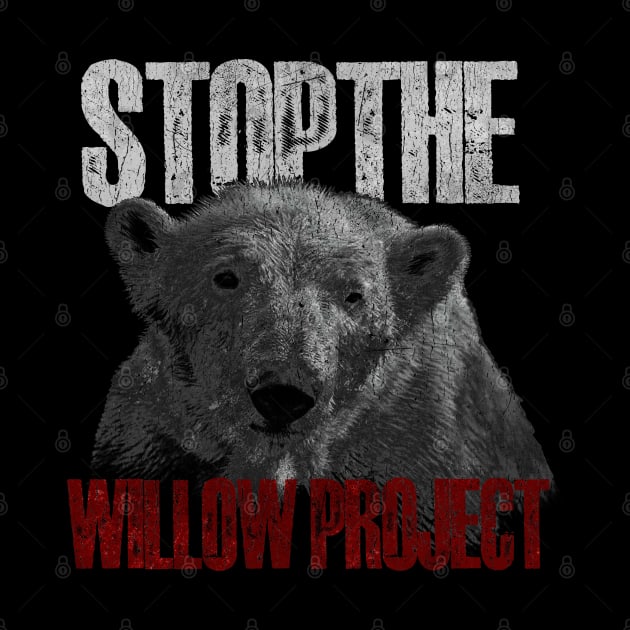 Stop The Willow Project by Amandeeep