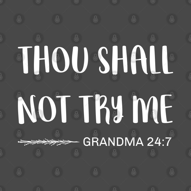 Funny Grandma Grandmother Jokes Rules Sarcasm Thou Shall Not Try Me by egcreations