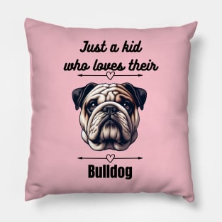 Just a kid who loves their Bulldog, black text Pillow