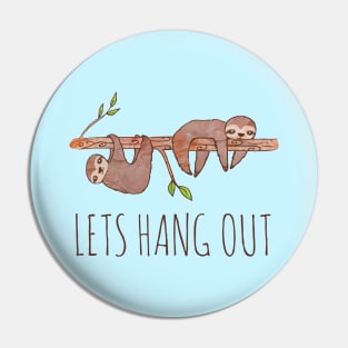 Lets Hang Out Sleepy Sloths Drawing Pin