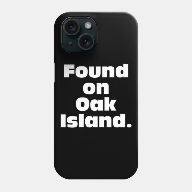 Funny Oak Island Gift Phone Case by OakIslandMystery