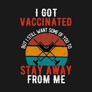 Got Vaccinated, Funny Vaccine Humor Joke, Social Distancing T-Shirt