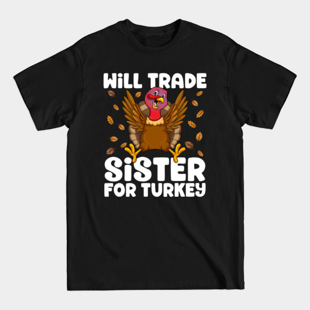 Discover Will Trade Sister For Turkey Matching Thanksgiving Day Kids - Will Trade Sister For Turkey - T-Shirt