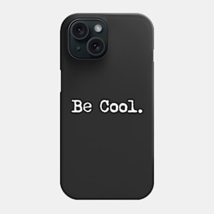 Be cool. Typewriter simple text white Phone Case