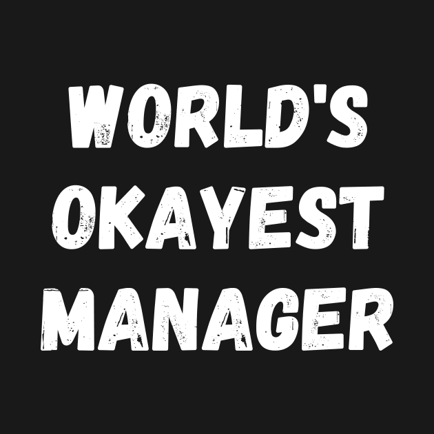 Worlds okayest manager by Word and Saying