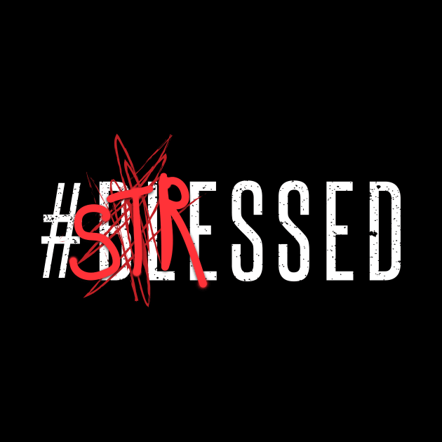 #Stressed by amodesigns