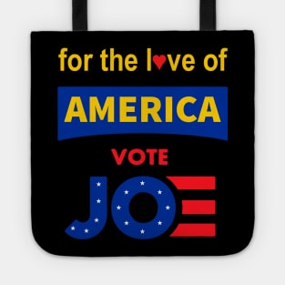 For The Love of America, Vote Joe T-Shirt , Joe Biden For President, Vote 2020 Tote