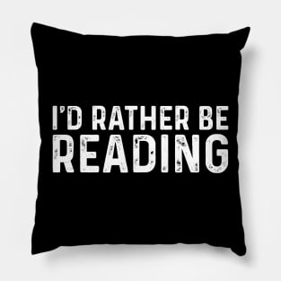 I'd Rather Be Reading Funny Cute Bookworm Gift Pillow