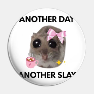 Another Day, Another Sl*y Sad Hamster Meme 2 Pin