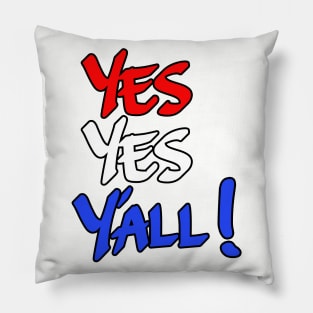 Yes Yes Yall! Red white and blue Pillow