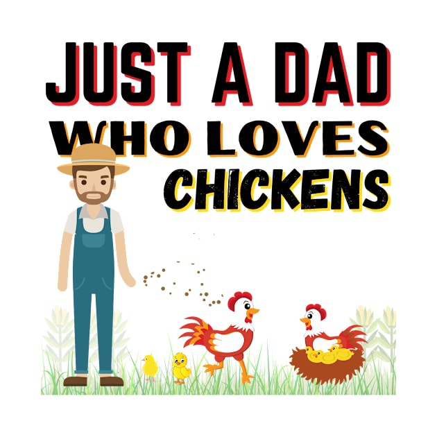 JUST A DAD WHO LOVES CHICKENS | Funny Chicken Quote | Farming Hobby by KathyNoNoise