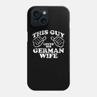 this guy loves his german wife Phone Case