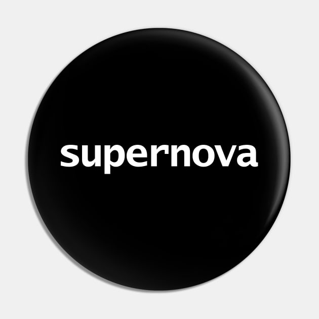 Supernova Minimal Star Typography White Text Pin by ellenhenryart