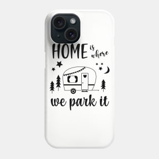 Home Is Where We Park It Camper Caravan Phone Case