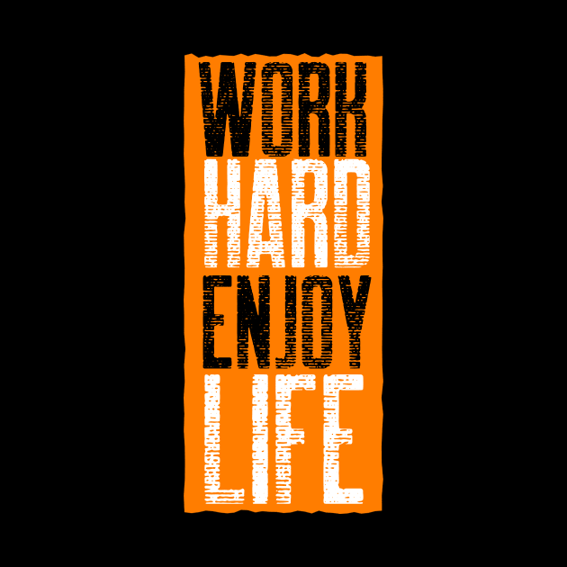 Work Hard Enjoy Life by Stay Weird