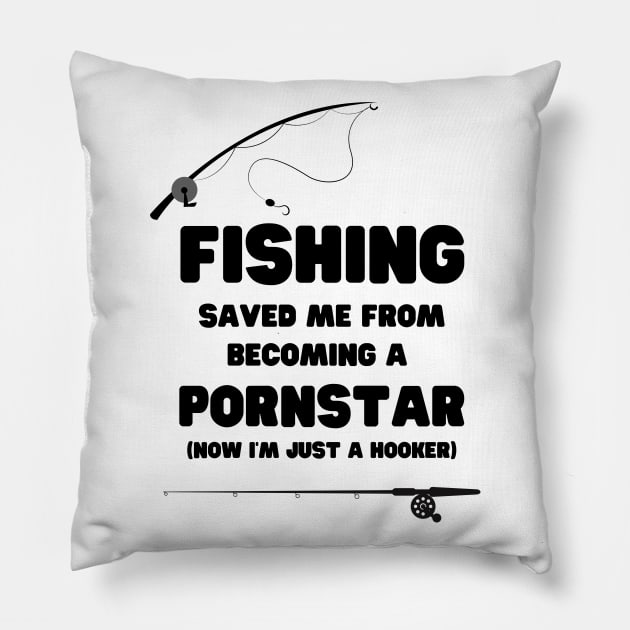 Funny Fishing Saved me from becoming a pornstar Pillow by JustCreativity