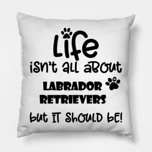 Life with a Labrador Retriever funny dog quote Pillow