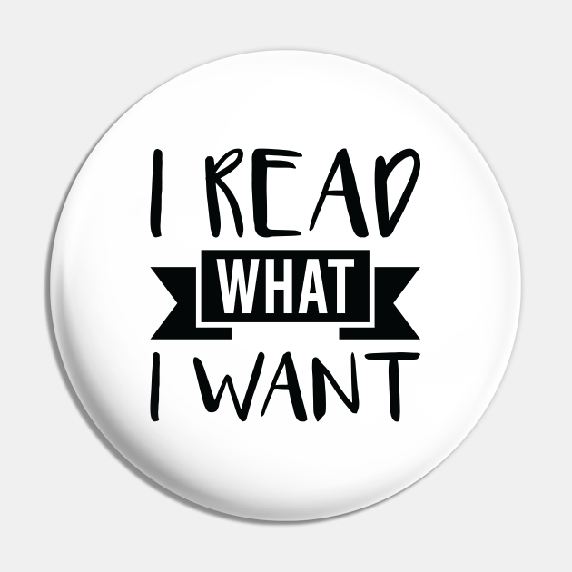 I Read What I Want Funny Banned Books - Banned Books - Pin | TeePublic I Read What I Want Funny Banned Books - Banned Books - Pin | TeePublic