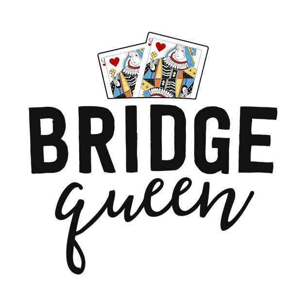 Funny Bridge Shirt For Women Bridge Queen Player Mom Gift by 14thFloorApparel