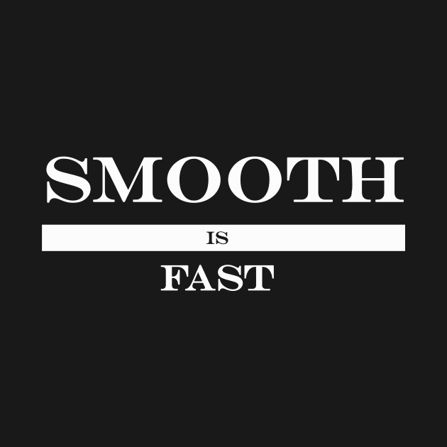 smooth is fast by NotComplainingJustAsking