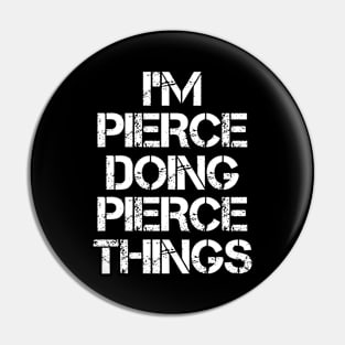 Pierce Name T Shirt - Pierce Doing Pierce Things Pin