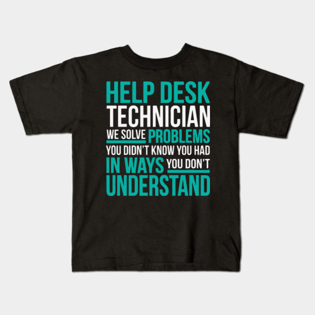 Help Desk Technician We Solve Problems T Shirt Become A