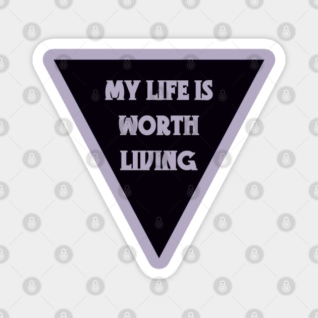 My Life Is Worth Living Magnet by LondonAutisticsStandingTogether