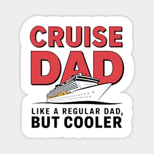 cruise dad like a regular dad but cooler Magnet